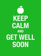 keep calm and get well soon